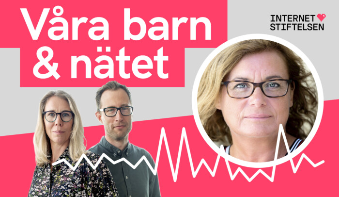 Podden Våra barn och nätet med Elza Dunkels om skärmtid. Internetstiftelsen